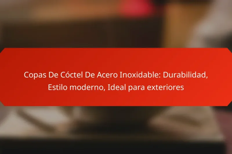 Copas De Cóctel De Acero Inoxidable: Durabilidad, Estilo moderno, Ideal para exteriores