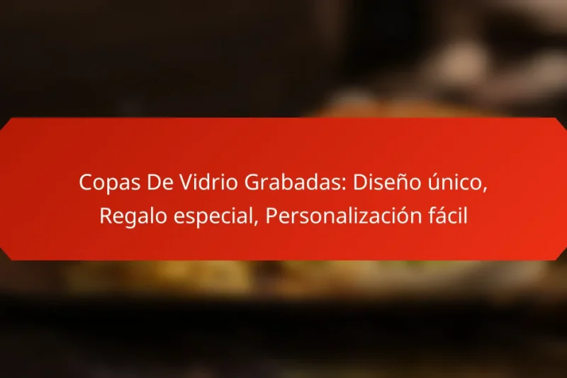 Copas De Vidrio Grabadas: Diseño único, Regalo especial, Personalización fácil