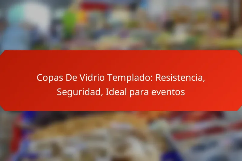 Copas De Vidrio Templado: Resistencia, Seguridad, Ideal para eventos