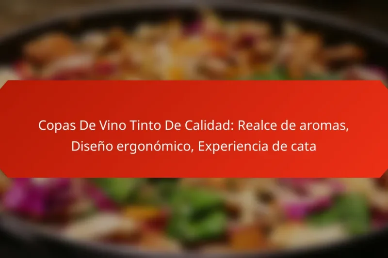 Copas De Vino Tinto De Calidad: Realce de aromas, Diseño ergonómico, Experiencia de cata