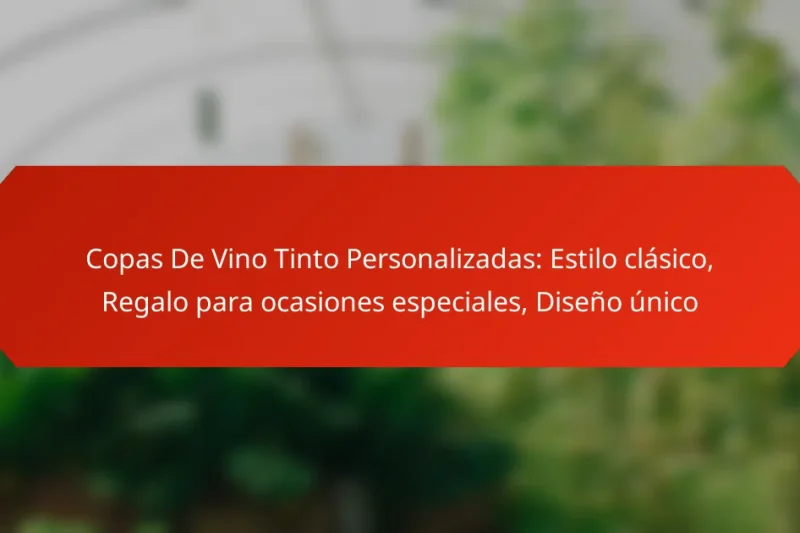Copas De Vino Tinto Personalizadas: Estilo clásico, Regalo para ocasiones especiales, Diseño único