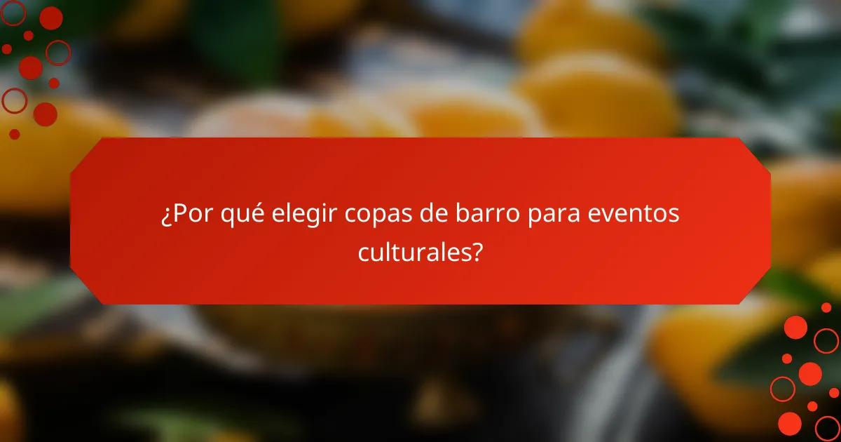 ¿Por qué elegir copas de barro para eventos culturales?